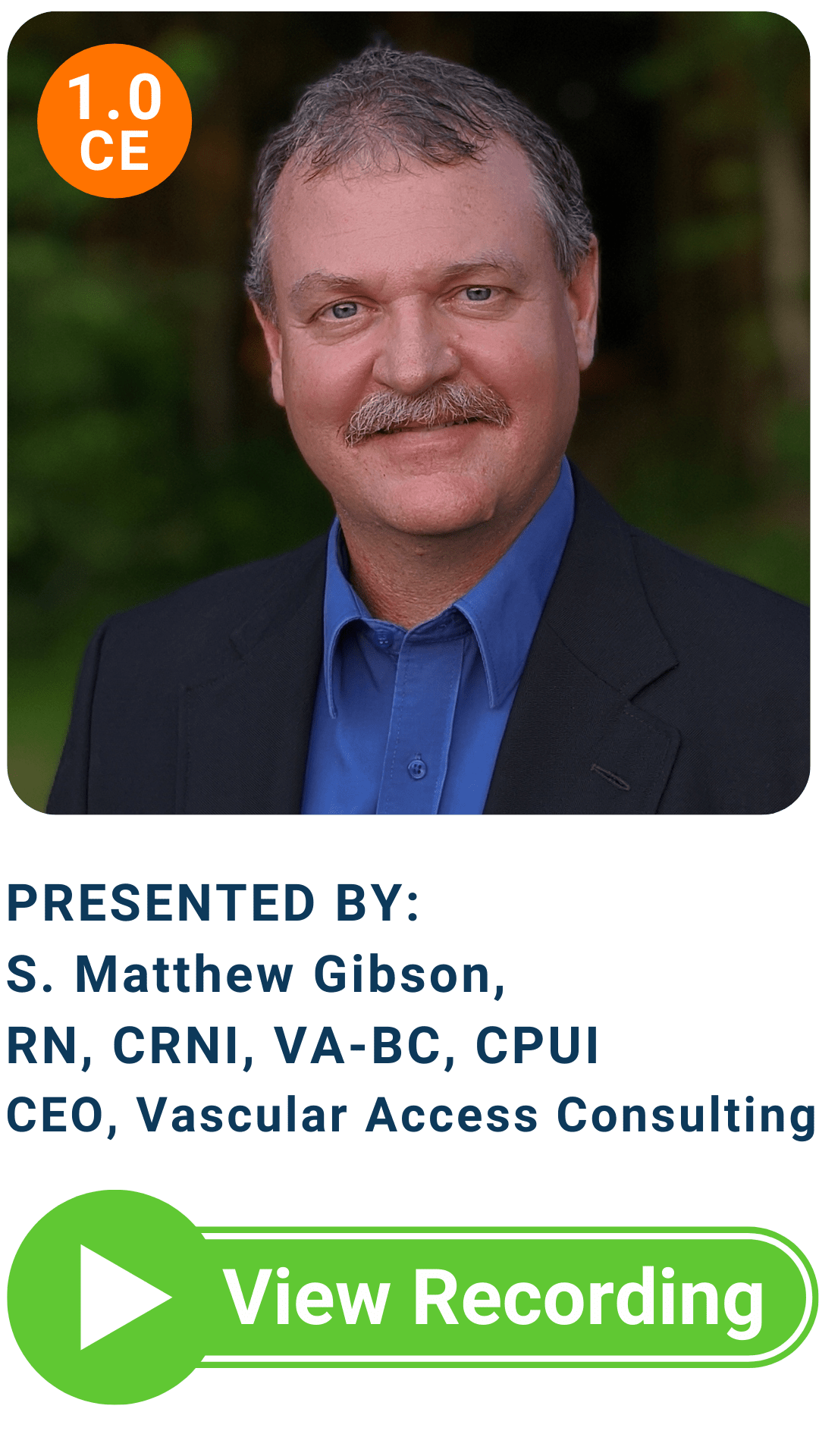 Headshot of S. Matthew Gibson, RN, CRNI, VA-BC, CPUI with circle icon text: 1.0 CE